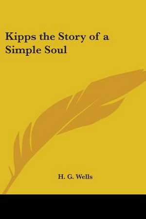 Kipps the Story of a Simple Soul de H. G. Wells