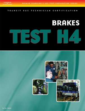 Brakes Test H4: Transit Bus Technician Certification de Delmar Thomson Learning