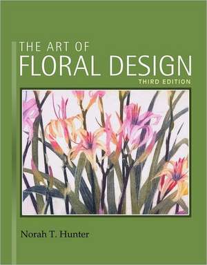 The Art of Floral Design de Norah T. Hunter