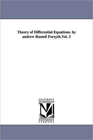 Theory of Differential Equations. by andrew Russell Forsyth.Vol. 3 de Andrew Russell Forsyth