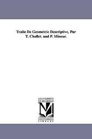 Traite de Geometrie Descriptive, Par T. Chollet. and P. Mineur. de T. Chollet