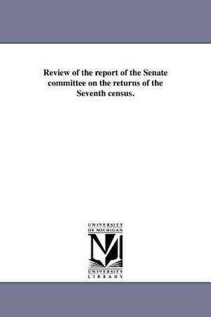 Review of the Report of the Senate Committee on the Returns of the Seventh Census. de J. C. G. Kennedy