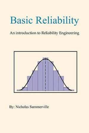 Basic Reliability: An Introduction to Reliability Engineering de Nicholas Summerville