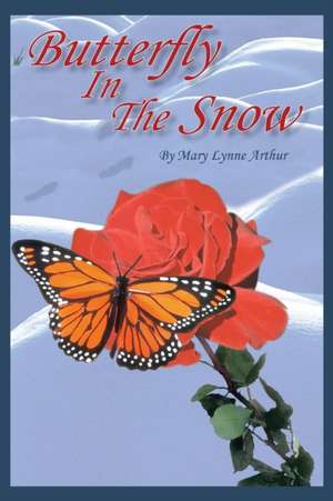 Butterfly In The Snow de Mary Lynne Arthur