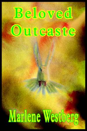 Beloved Outcaste de Marlene Westberg