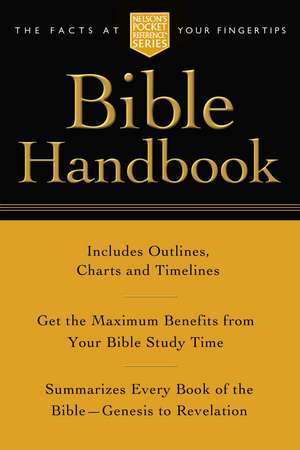 Pocket Bible Handbook: Nelson's Pocket Reference Series de Thomas Nelson