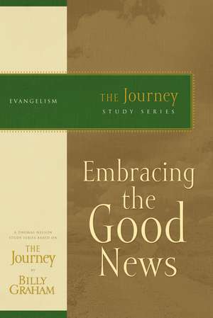 Embracing the Good News: The Journey Study Series de Billy Graham