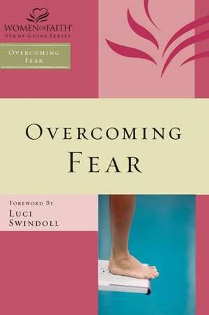 Overcoming Fear de Women of Faith