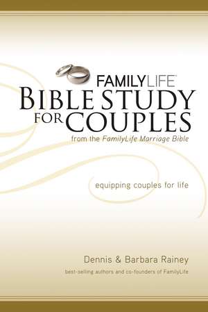 Family Life Bible Study for Couples de Dennis Rainey