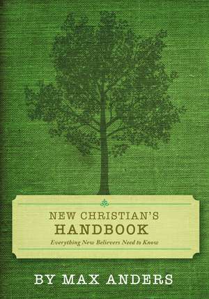 New Christian's Handbook: Everything Believers Need to Know de Max Anders