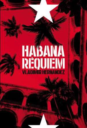 Habana réquiem de Vladimir Hernandez