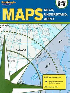 Maps: Read, Understand, Apply Grades 5-6 de Steck-Vaughn Company