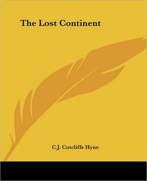 The Lost Continent de C. J. Cutcliffe Hyne