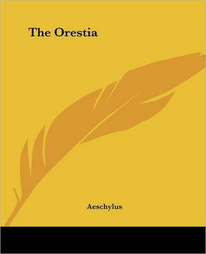 The Orestia de Aeschylus