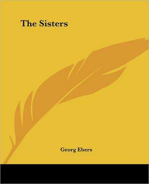 The Sisters de Georg Ebers
