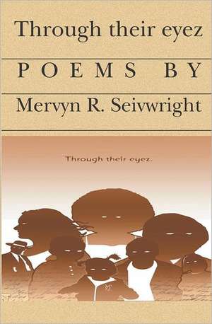 Through Their Eyez: A Reality Novel by de Mervyn R. Seivwright