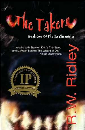 The Takers (2006 Ippy Award Winner in Horror): Book One of the Oz Chronicles de R. W. Ridley