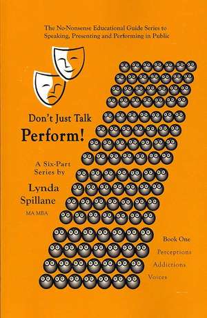 Don't just talk...Perform!: Book 1 of a Series of 6 de Lynda Spillane