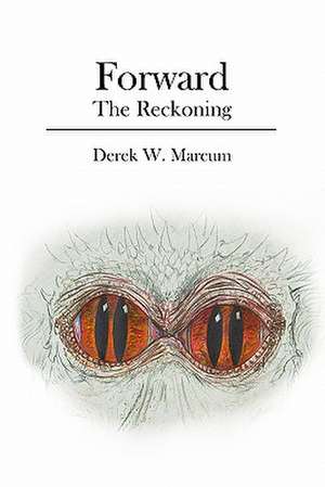 Forward: The Reckoning de Derek W. Marcum