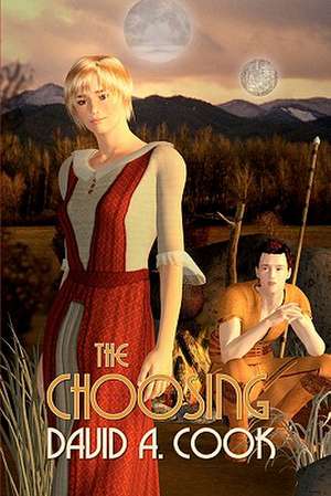 The Choosing: An Alternative Story of Noah and His Ark de David A. Cook