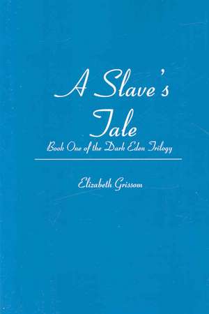 A Slave's Tale de Elizabeth Grissom