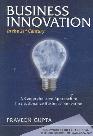 Business Innovation in the 21st Century: Communicating with God's Messengers de Praveen Gupta