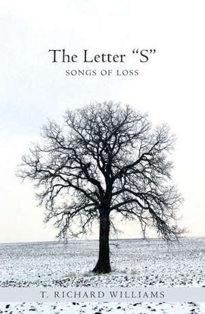 The Letter S: Songs of Loss de T. Richard Williams