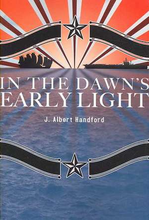 In the Dawn's Early Light de J. Albert Handford