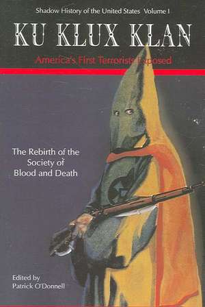 Ku Klux Klan America's First Terrorists Exposed: Transforming Community and Governance de Patrick O'Donnell