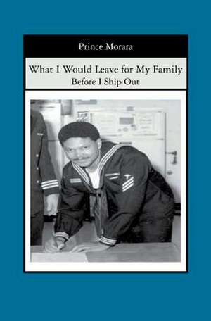 What I Would Leave for My Family: What I Leave for My Family de Prince Morara