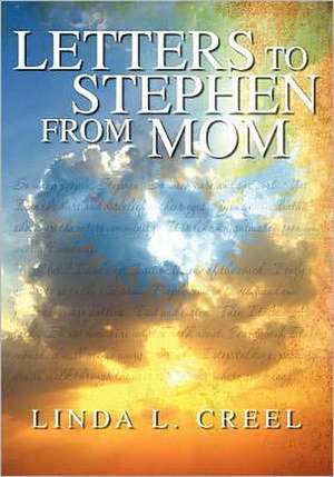 Letters to Stephen: Developing a Leadership Style People Will Follow de Linda L. Creel