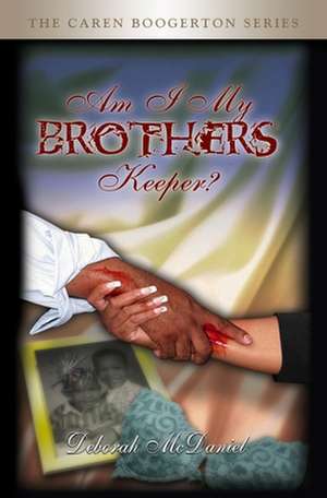 Am I My Brother's Keeper?: Caren Boogerton Series de Deborah McDaniel