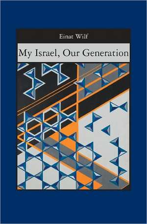 My Israel, Our Generation: Angel on the Bayou de Einat Wilf