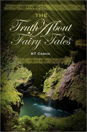 The Truth about Fairy Tales: In the Alaskan Bush de K. T. Casha