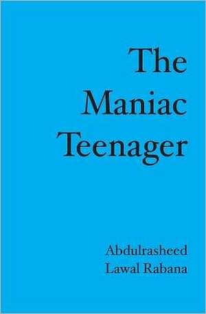 The Maniac Teenager: A Poignant, Practical and Humorous Trip Through My Colon de Abdulrasheed Lawal Rabana