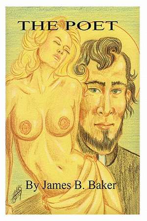 The Poet: A History 1634 - 2006 de James B. Baker