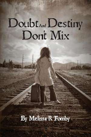 Doubt and Destiny Don't Mix: Book One de Melissa Renee Fomby