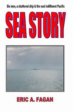 Sea Story: A Simplified Guide for Anyone to Understand Database Concepts Using a Step-By-Step Approach de Eric A. Fagan