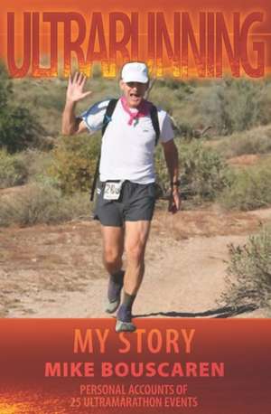 Ultrarunning: My Story de Mike Bouscaren