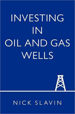 Investing in Oil and Gas Wells: The Seven Dimensions of a Vital Sexual Connection de Nick Slavin