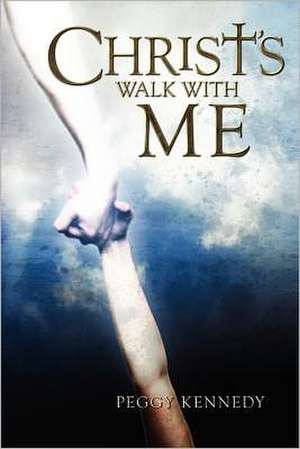 Christ's Walk with Me: And Other Erotic Tales de Peggy Kennedy