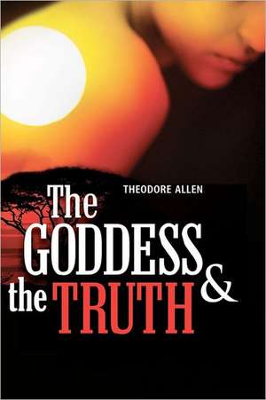 The Goddess & the Truth: Meets the Pro de Theodore Allen