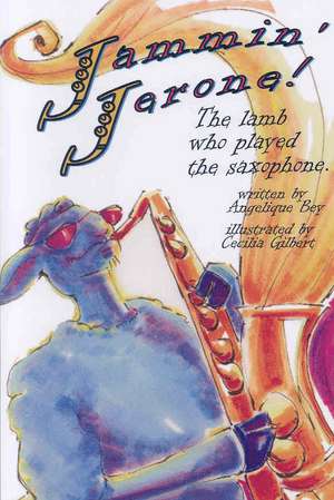 Jammin' Jerone!: The Lamb Who Played the Saxaphone de Cecilia Gilbert