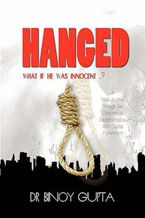 Hanged: What If He Was Innocent? de Binoy Gupta