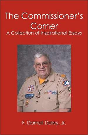 The Commissioner's Corner: A Collection of Inspirational Essays de F. Darnall Daley