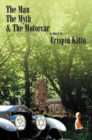 The Man, the Myth & the Motorcar: In Living Technicolor de Crispin Kitto