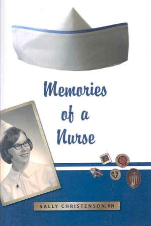 Memories of a Nurse de Sally Christenson