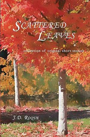 Scattered Leaves: Designer's Guide to the Hcs08 Microcontrollers de J. D. Roque