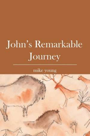 John's Remarkable Journey: Period of Preparation de Mike Young