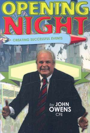 Opening Night: Creating Successful Events de John Owens